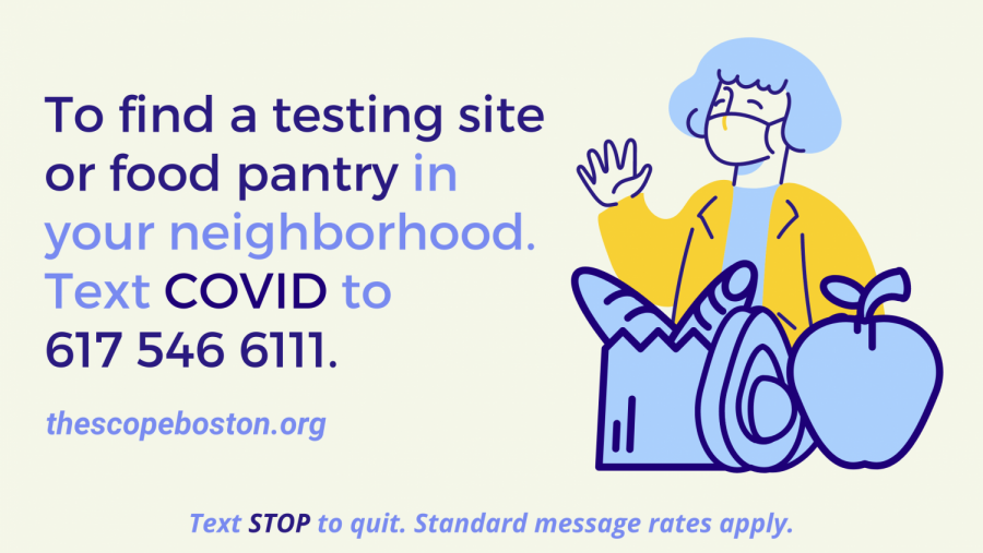 To find a testing site or food pantry in your neighborhood. Text COVID to 617 546 6111.